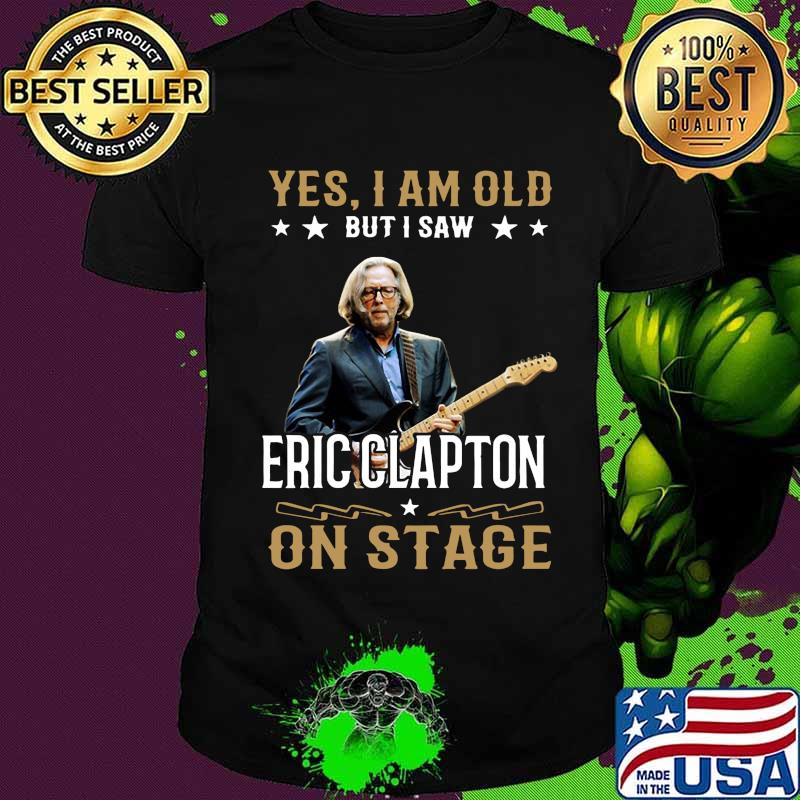 Yes i am old but i saw eric clapton on stage shirt