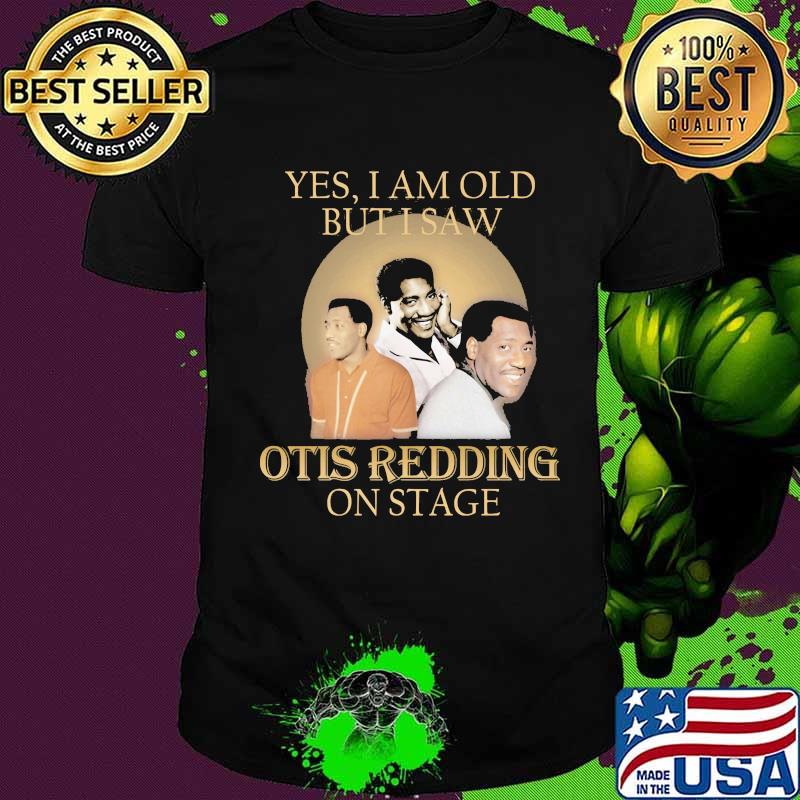 Yes i am old but i saw otis redding on stage shirt