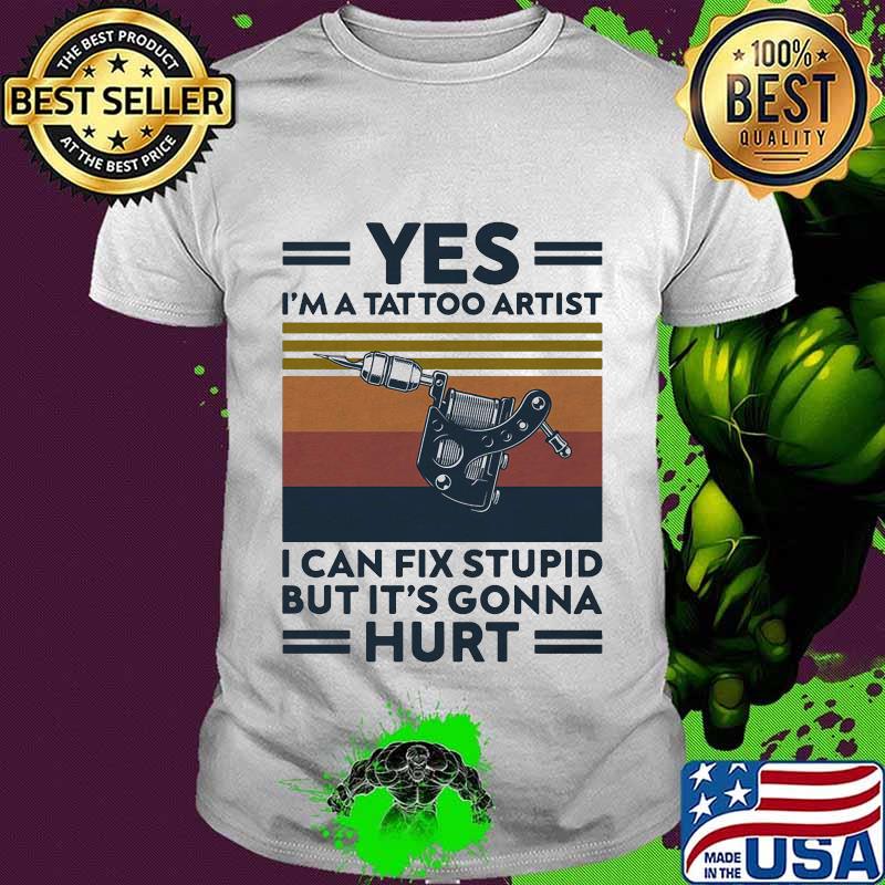 Yes i'm a tattoo artist i can fix stupid but it's gonna hurt vintage retro white shirt