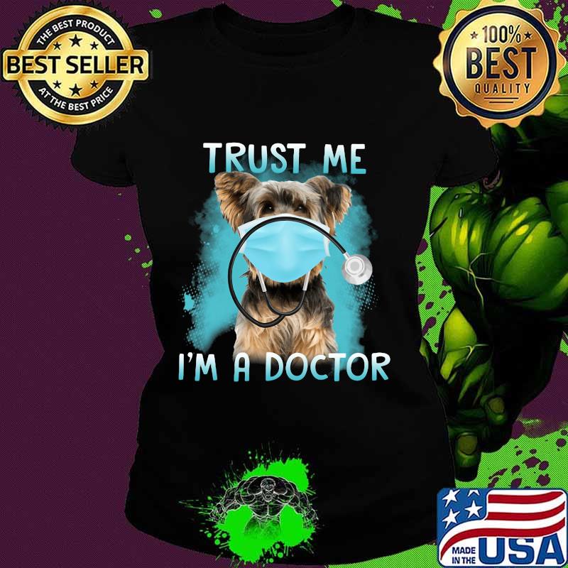 Yorkie mask trust me i'm a doctor s Ladies tee Yorkie mask trust me i'm a doctor s Ladies tee