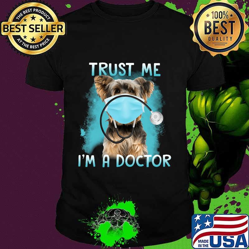 Yorkie mask trust me i'm a doctor shirt Yorkie mask trust me i'm a doctor shirt