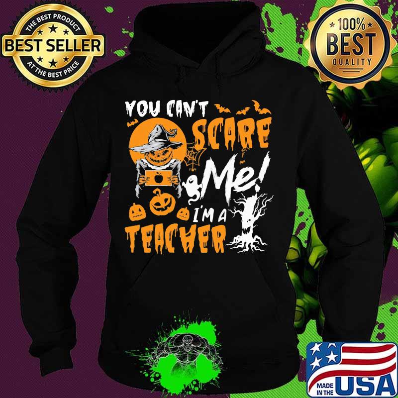You can't scare me I'm a teacher Halloween Pumpkin switch s Hoodie You can't scare me I'm a teacher Halloween Pumpkin switch s Hoodie