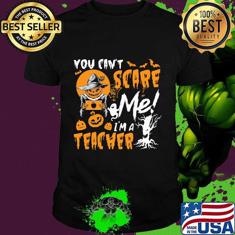 You can't scare me I'm a teacher Halloween Pumpkin switch shirt