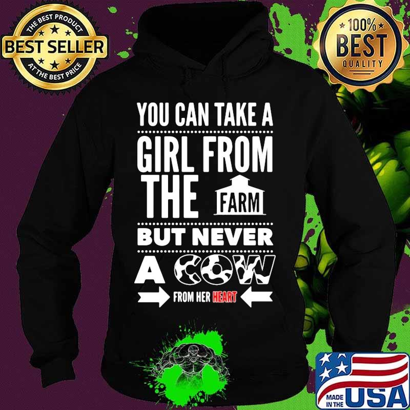 You can take a girl from the farm but never a cow from her heart s Hoodie You can take a girl from the farm but never a cow from her heart s Hoodie