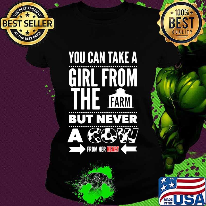 You can take a girl from the farm but never a cow from her heart s Ladies tee You can take a girl from the farm but never a cow from her heart s Ladies tee