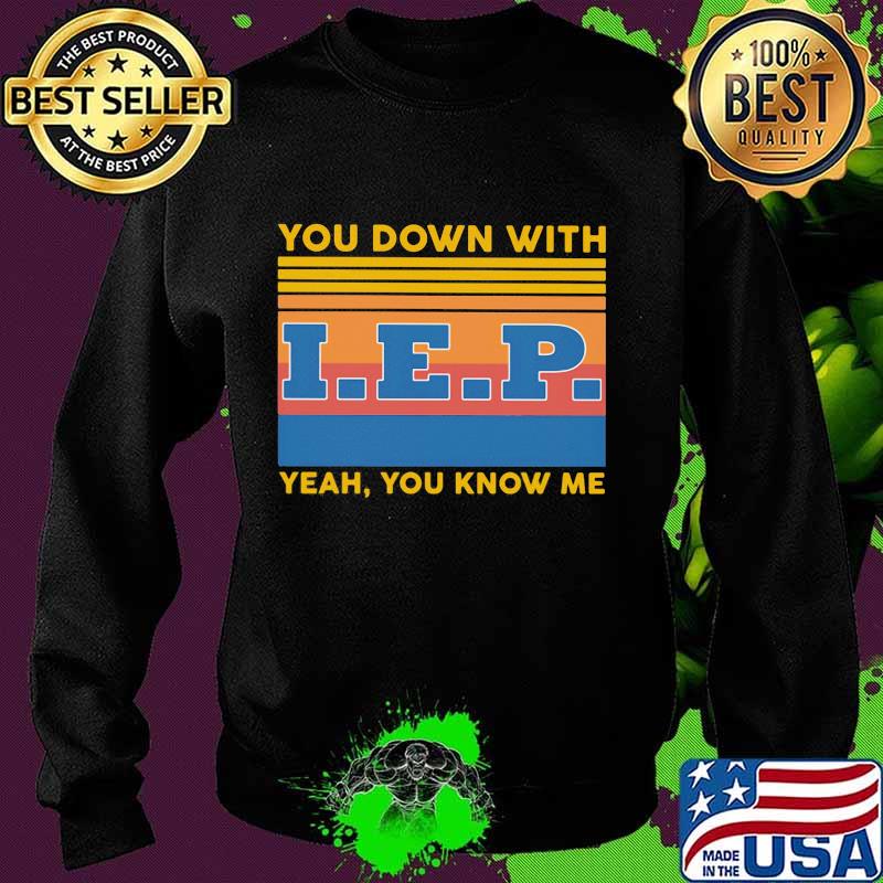 You down with IEP Yeah you know me vintage retro s Sweater You down with IEP Yeah you know me vintage retro s Sweater