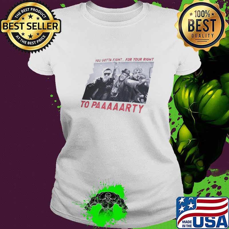 You gotta fight for your right to party beastie boy s Ladies tee You gotta fight for your right to party beastie boy s Ladies tee