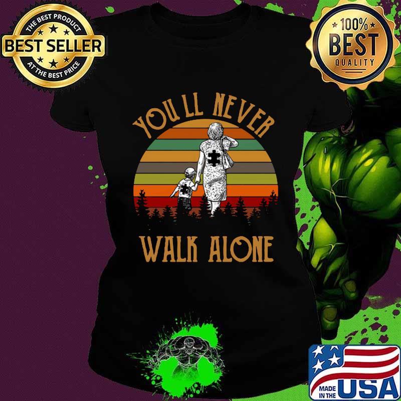 You'll never walk alone vintage retro s Ladies tee You'll never walk alone vintage retro s Ladies tee