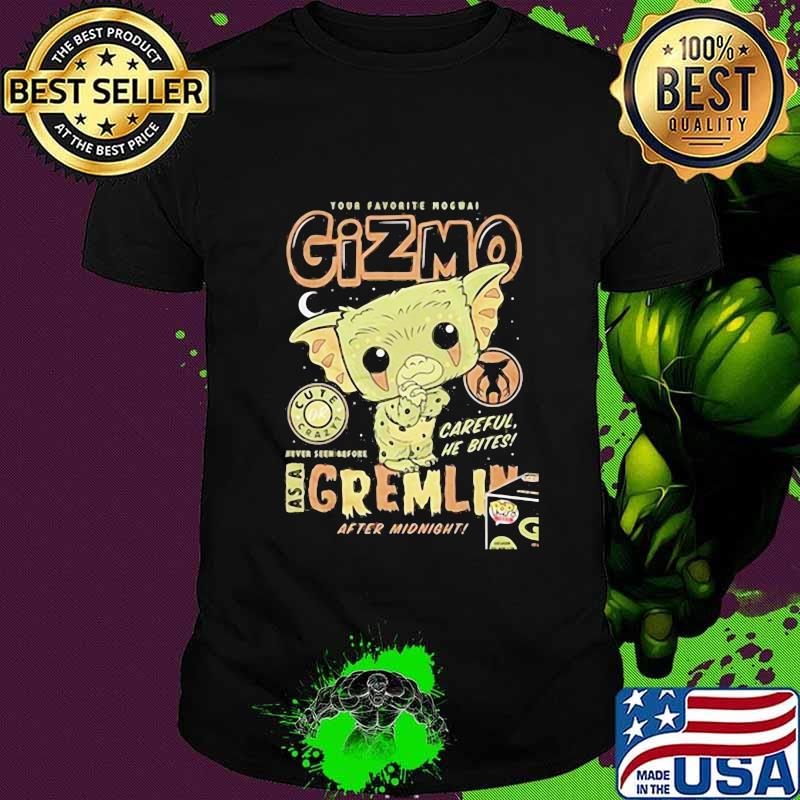 Your favorite mogwai gizmo cute crazy careful he bites as a gremlin after midnight shirt