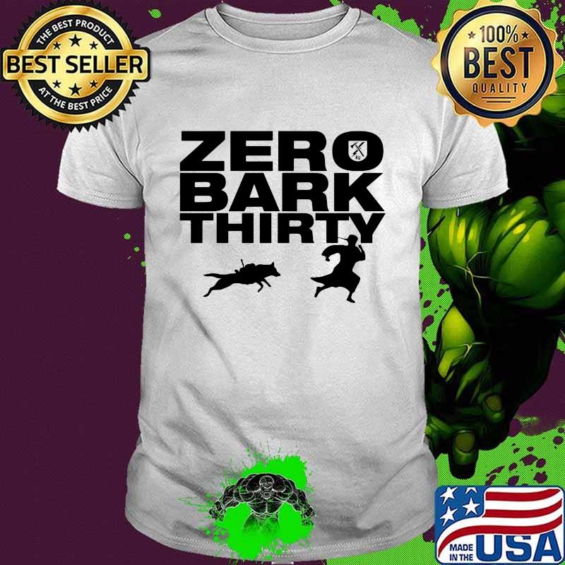 Zero bark thirty dog shirt