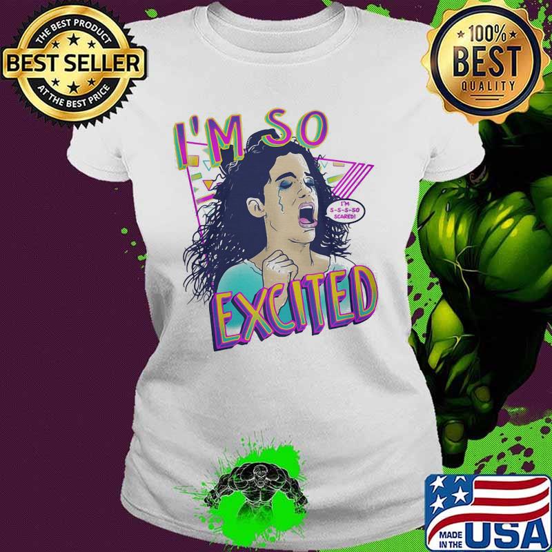 Zocoshi i'm so excited s Ladies tee Zocoshi i'm so excited s Ladies tee