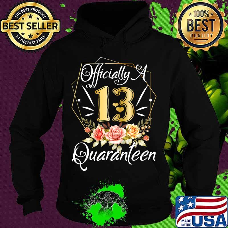 13th Birthday Officially a Quaranteen 13 Years Old T-Shirt Hoodie 13th Birthday Officially a Quaranteen 13 Years Old T-Shirt Hoodie