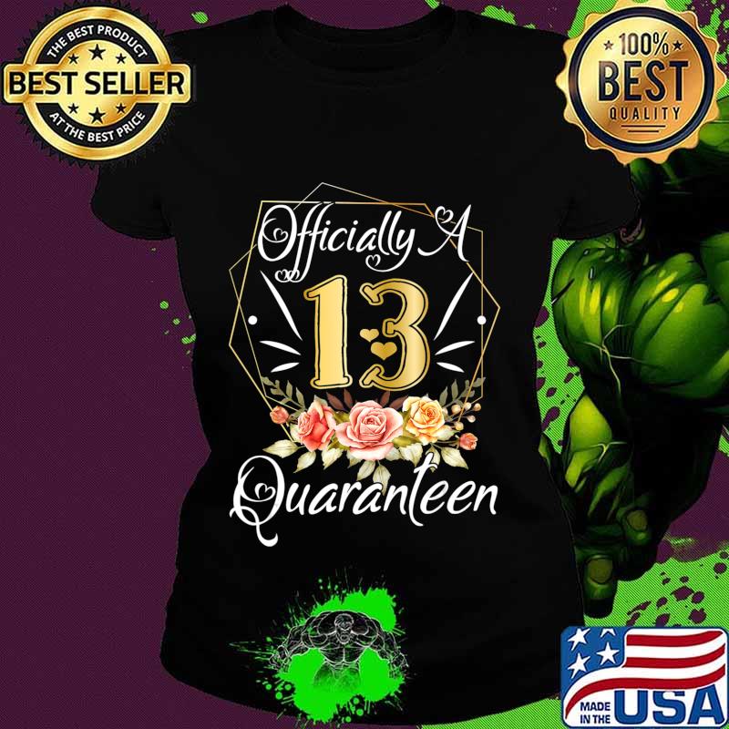 13th Birthday Officially a Quaranteen 13 Years Old T-Shirt Ladies tee 13th Birthday Officially a Quaranteen 13 Years Old T-Shirt Ladies tee