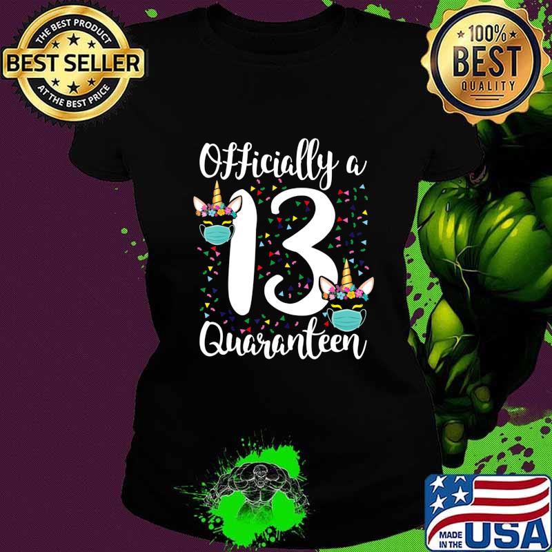 13th birthday officially a quaranteen teenager 13 years old T-Shirt Ladies tee 13th birthday officially a quaranteen teenager 13 years old T-Shirt Ladies tee