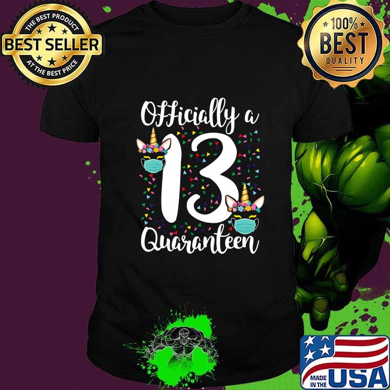 13th birthday officially a quaranteen teenager 13 years old T-Shirt 13th birthday officially a quaranteen teenager 13 years old T-Shirt