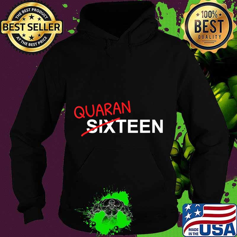 16 Year Old Birthday Gift For Boys and Girls In Quarantine T-Shirt Hoodie 16 Year Old Birthday Gift For Boys and Girls In Quarantine T-Shirt Hoodie