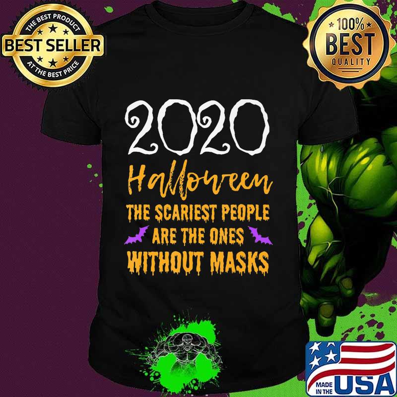 2020 halloween the scariest people are the ones without masks shirt