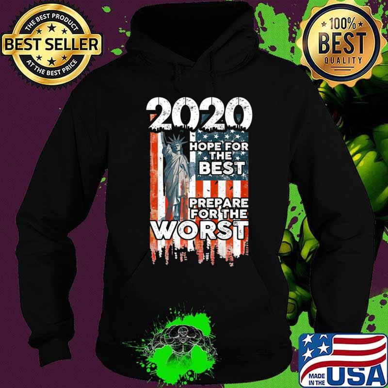 2020 Hope For The Best, Prepare For Worst - Humor Gift Premium T-Shirt Hoodie 2020 Hope For The Best, Prepare For Worst - Humor Gift Premium T-Shirt Hoodie