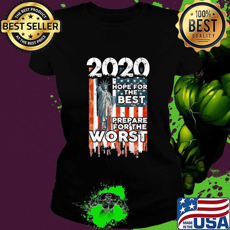 2020 Hope For The Best, Prepare For Worst - Humor Gift Premium T-Shirt Ladies tee 2020 Hope For The Best, Prepare For Worst - Humor Gift Premium T-Shirt Ladies tee