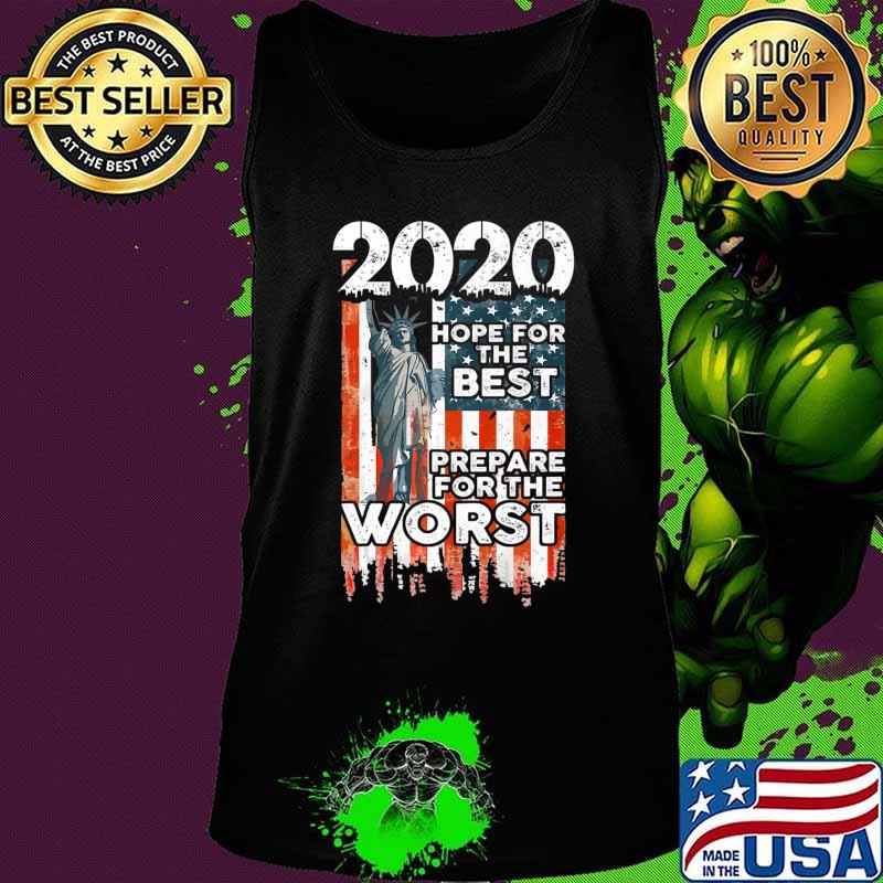 2020 Hope For The Best, Prepare For Worst - Humor Gift Premium T-Shirt Tank top 2020 Hope For The Best, Prepare For Worst - Humor Gift Premium T-Shirt Tank top