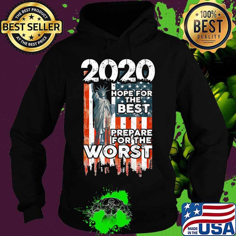 2020 Hope For The Best, Prepare For Worst - Humor Gift T-Shirt Hoodie 2020 Hope For The Best, Prepare For Worst - Humor Gift T-Shirt Hoodie
