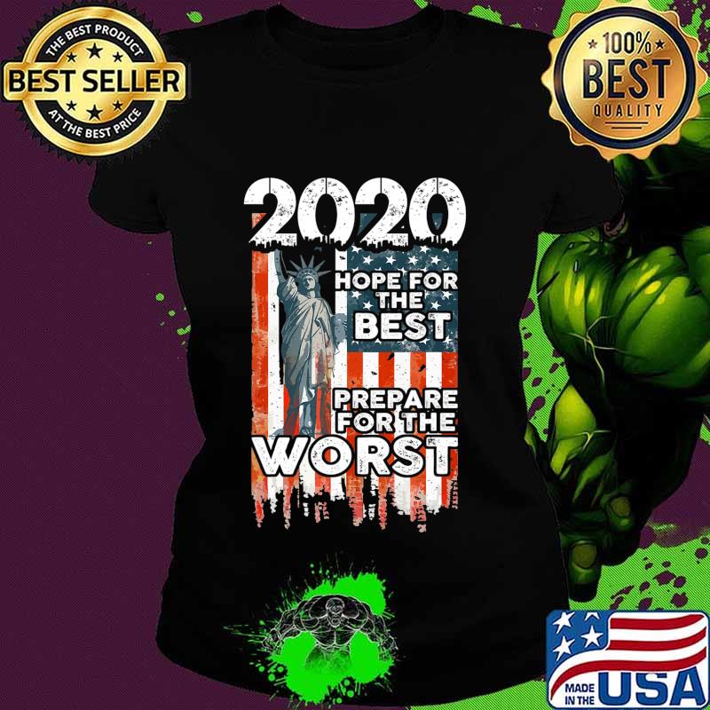 2020 Hope For The Best, Prepare For Worst - Humor Gift T-Shirt Ladies tee 2020 Hope For The Best, Prepare For Worst - Humor Gift T-Shirt Ladies tee
