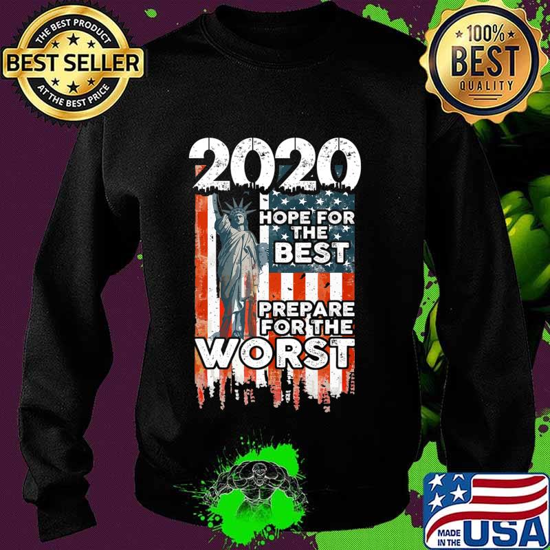 2020 Hope For The Best, Prepare For Worst - Humor Gift T-Shirt Sweater 2020 Hope For The Best, Prepare For Worst - Humor Gift T-Shirt Sweater