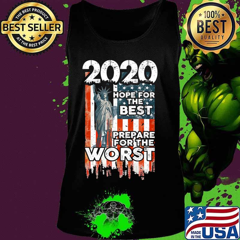 2020 Hope For The Best, Prepare For Worst - Humor Gift T-Shirt Tank top 2020 Hope For The Best, Prepare For Worst - Humor Gift T-Shirt Tank top