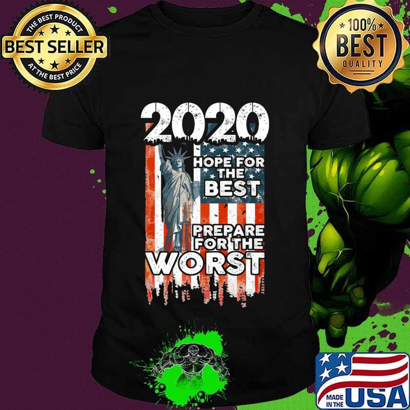 2020 Hope For The Best, Prepare For Worst - Humor Gift T-Shirt 2020 Hope For The Best, Prepare For Worst - Humor Gift T-Shirt