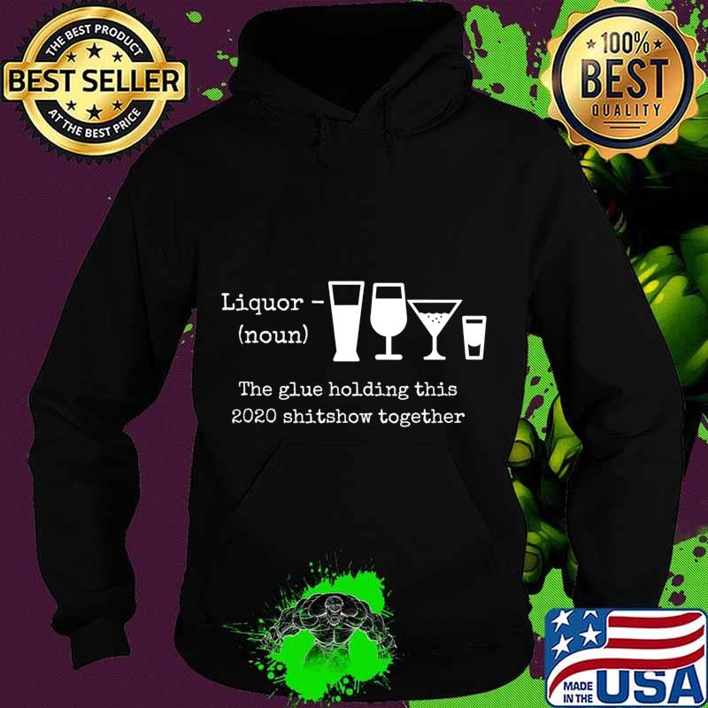 2020 Humor Quotes Apparels and Gifts Liquor T-Shirt Hoodie 2020 Humor Quotes Apparels and Gifts Liquor T-Shirt Hoodie
