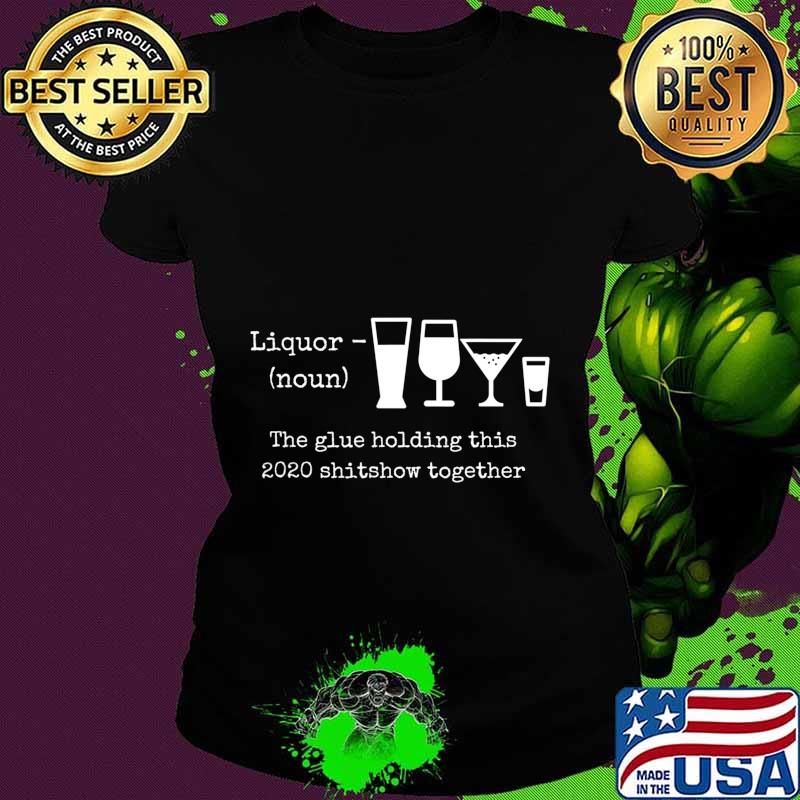 2020 Humor Quotes Apparels and Gifts Liquor T-Shirt Ladies tee 2020 Humor Quotes Apparels and Gifts Liquor T-Shirt Ladies tee
