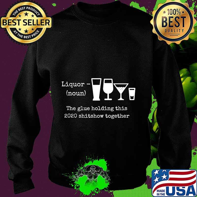 2020 Humor Quotes Apparels and Gifts Liquor T-Shirt Sweater 2020 Humor Quotes Apparels and Gifts Liquor T-Shirt Sweater