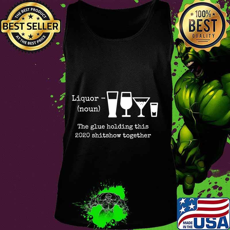 2020 Humor Quotes Apparels and Gifts Liquor T-Shirt Tank top 2020 Humor Quotes Apparels and Gifts Liquor T-Shirt Tank top