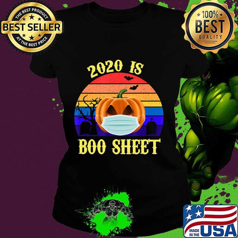 2020 Is Boo Sheet Retro Halloween Pumpkin Wearing A Mask T-Shirt Ladies tee 2020 Is Boo Sheet Retro Halloween Pumpkin Wearing A Mask T-Shirt Ladies tee