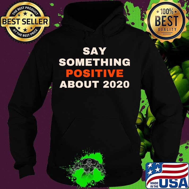 2020 Positive Vibe 2020 Quarantine Quotes T-Shirt Hoodie 2020 Positive Vibe 2020 Quarantine Quotes T-Shirt Hoodie