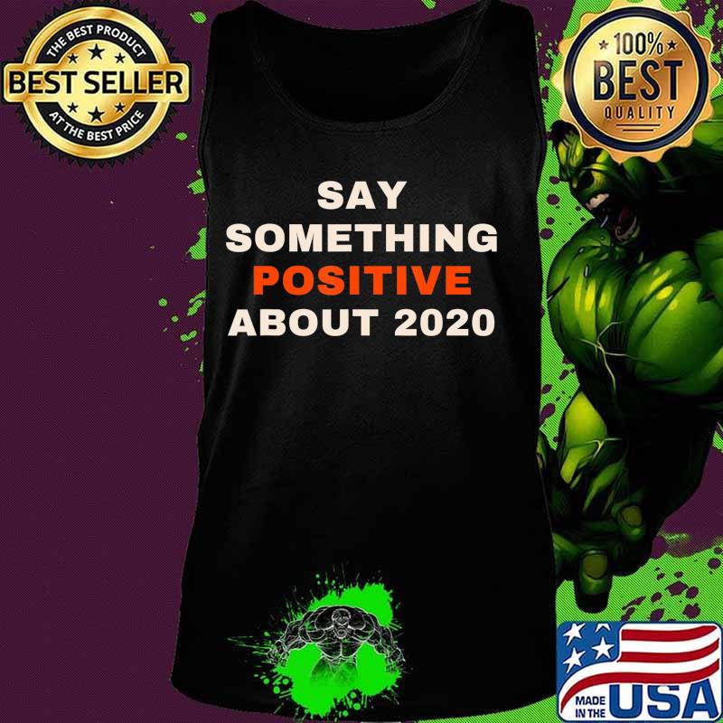 2020 Positive Vibe 2020 Quarantine Quotes T-Shirt Tank top 2020 Positive Vibe 2020 Quarantine Quotes T-Shirt Tank top