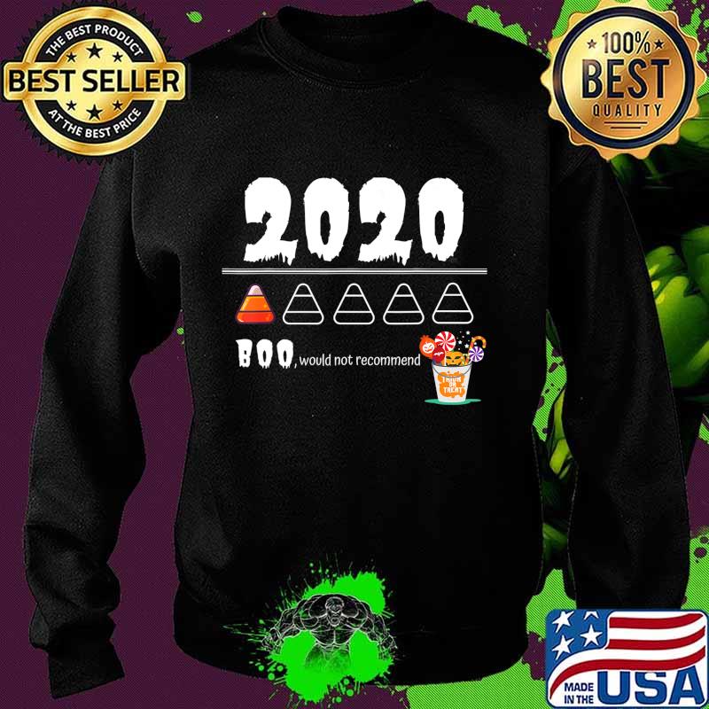 2020 Review - Boo Would Not Recommend Trick or Treat T-Shirt Sweater 2020 Review - Boo Would Not Recommend Trick or Treat T-Shirt Sweater