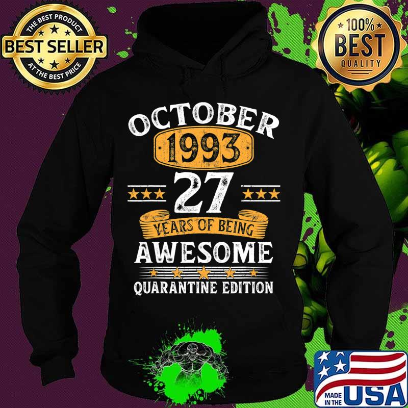 27 Years Old October 1993 27th Birthday Quarantine Gifts T-Shirt Hoodie 27 Years Old October 1993 27th Birthday Quarantine Gifts T-Shirt Hoodie