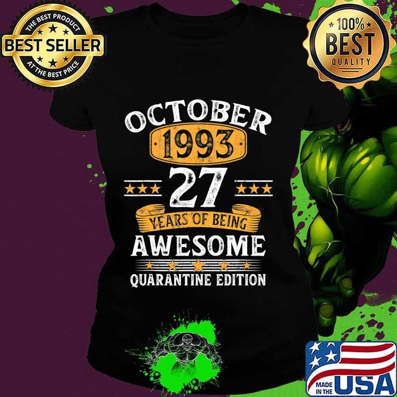 27 Years Old October 1993 27th Birthday Quarantine Gifts T-Shirt Ladies tee 27 Years Old October 1993 27th Birthday Quarantine Gifts T-Shirt Ladies tee
