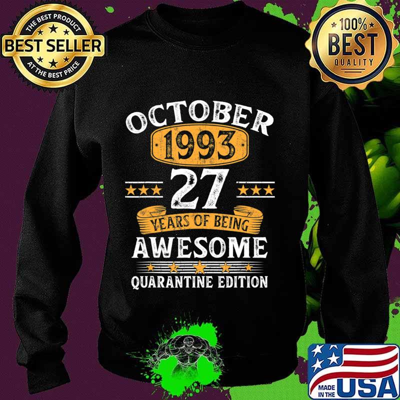 27 Years Old October 1993 27th Birthday Quarantine Gifts T-Shirt Sweater 27 Years Old October 1993 27th Birthday Quarantine Gifts T-Shirt Sweater