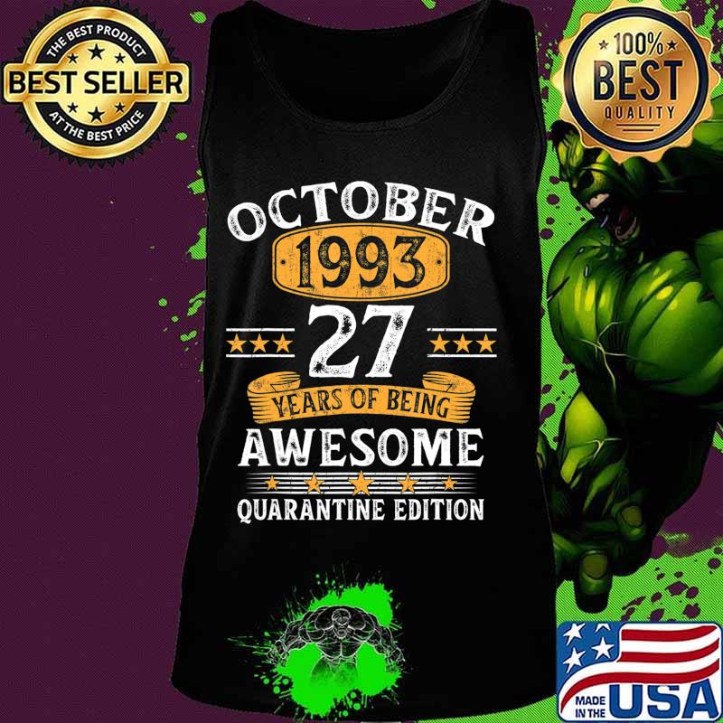 27 Years Old October 1993 27th Birthday Quarantine Gifts T-Shirt Tank top 27 Years Old October 1993 27th Birthday Quarantine Gifts T-Shirt Tank top