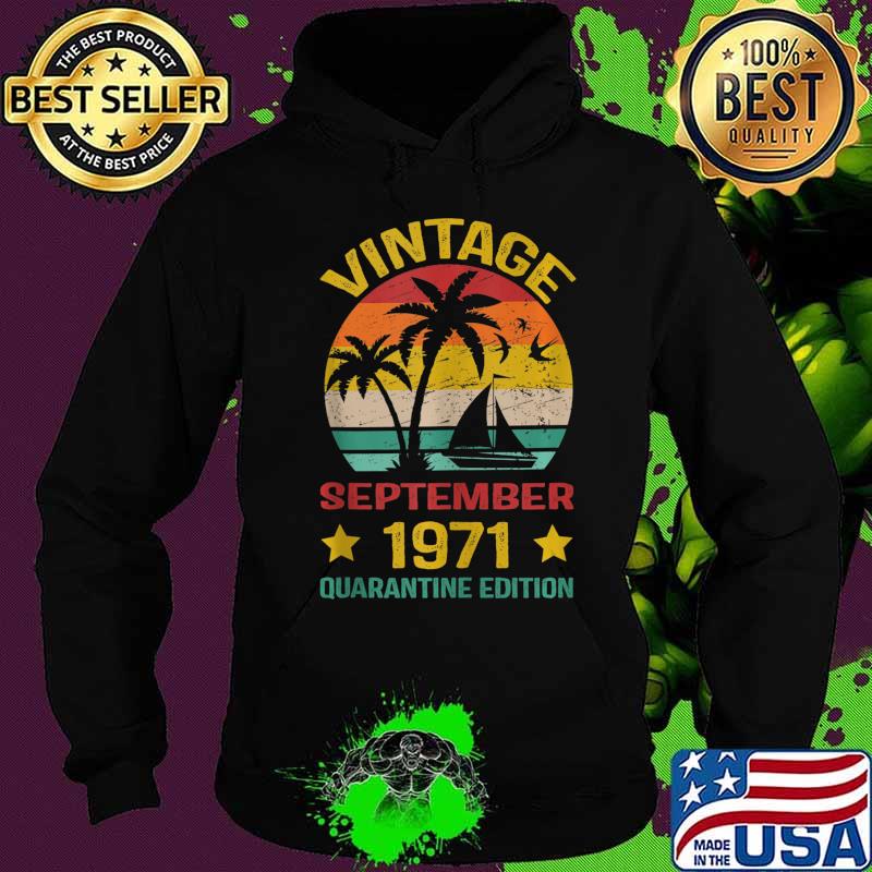 49th Birthday Vintage September 1971 Quarantine Edition s Hoodie 49th Birthday Vintage September 1971 Quarantine Edition s Hoodie