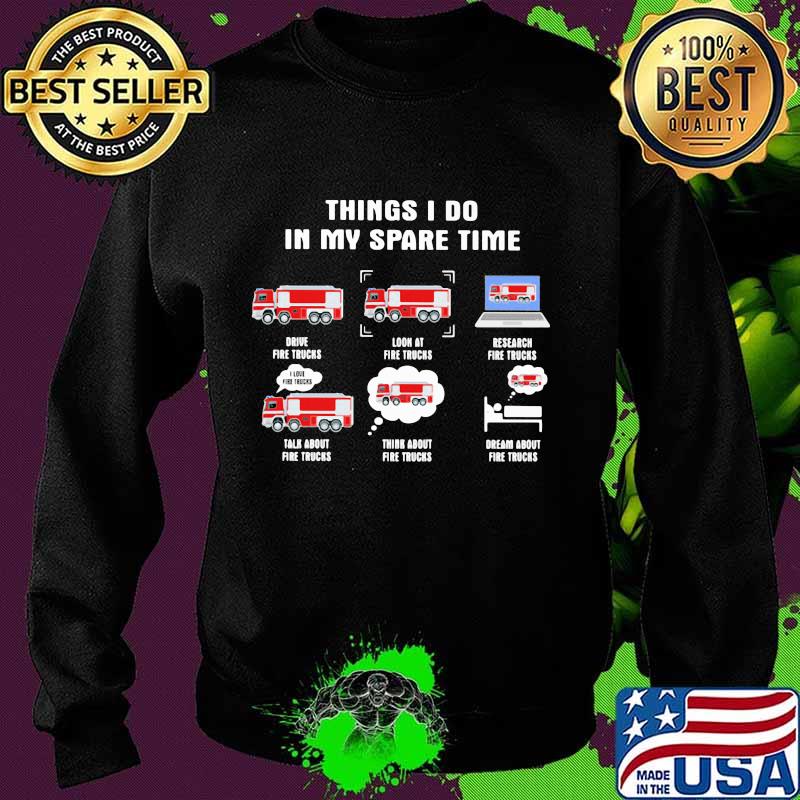 6 things i do in my spare time fire truck firefighter s Sweater 6 things i do in my spare time fire truck firefighter s Sweater