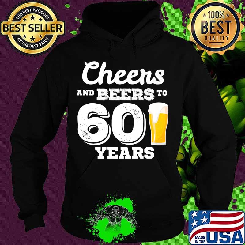 60th Birthday Gift Cheers and Beers to 60 Years Gift Premium T-Shirt Hoodie 60th Birthday Gift Cheers and Beers to 60 Years Gift Premium T-Shirt Hoodie