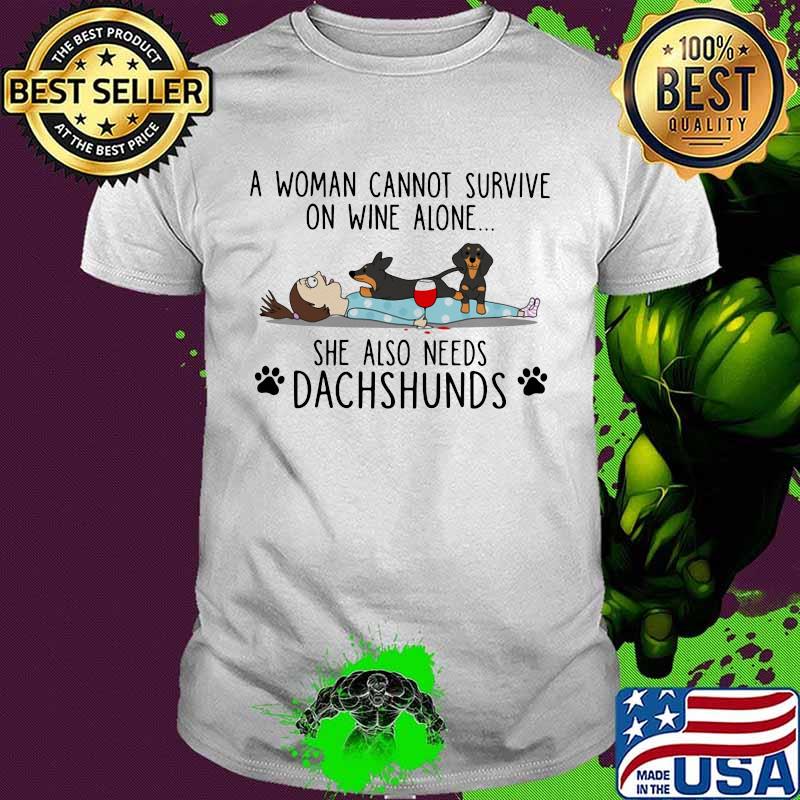 A woman cannot survive on wine alone she also needs dachshund paw dog shirt