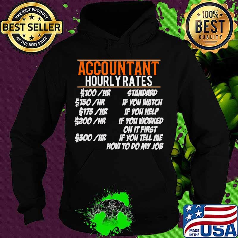 Accountant Hourly Rates Funny Gift accounting tax preparer T-Shirt Hoodie Accountant Hourly Rates Funny Gift accounting tax preparer T-Shirt Hoodie