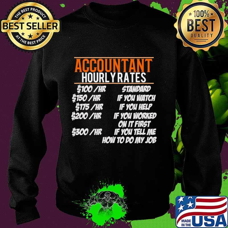 Accountant Hourly Rates Funny Gift accounting tax preparer T-Shirt Sweater Accountant Hourly Rates Funny Gift accounting tax preparer T-Shirt Sweater