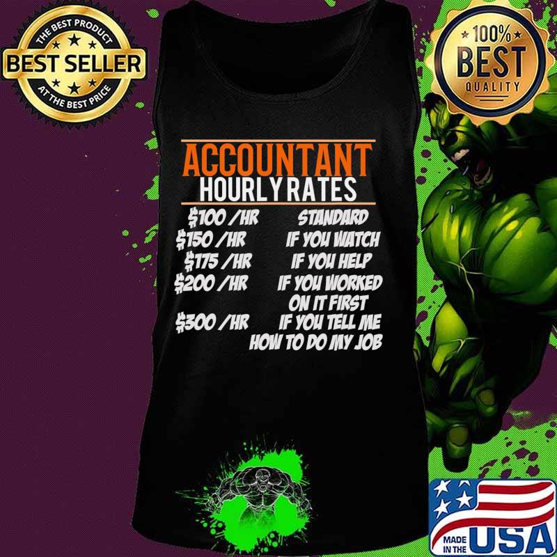 Accountant Hourly Rates Funny Gift accounting tax preparer T-Shirt Tank top Accountant Hourly Rates Funny Gift accounting tax preparer T-Shirt Tank top