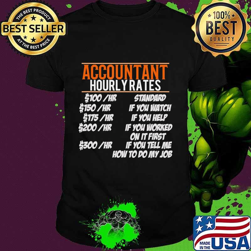 Accountant Hourly Rates Funny Gift accounting tax preparer T-Shirt
