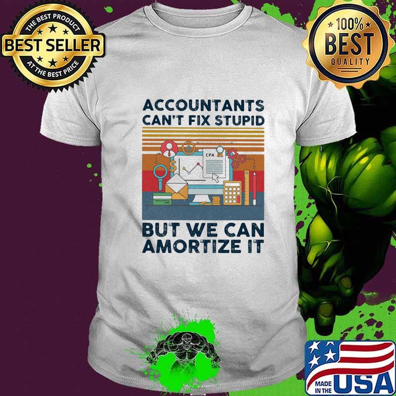 Accountants can't fix stupid but we can amortize it vintage retro shirt